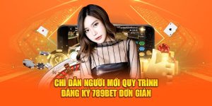 Chỉ dẫn người mới quy trình đăng ký 789bet đơn giản 