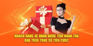 Khách hàng nhận được tiền hoàn trả dựa theo tổng số tiền cược